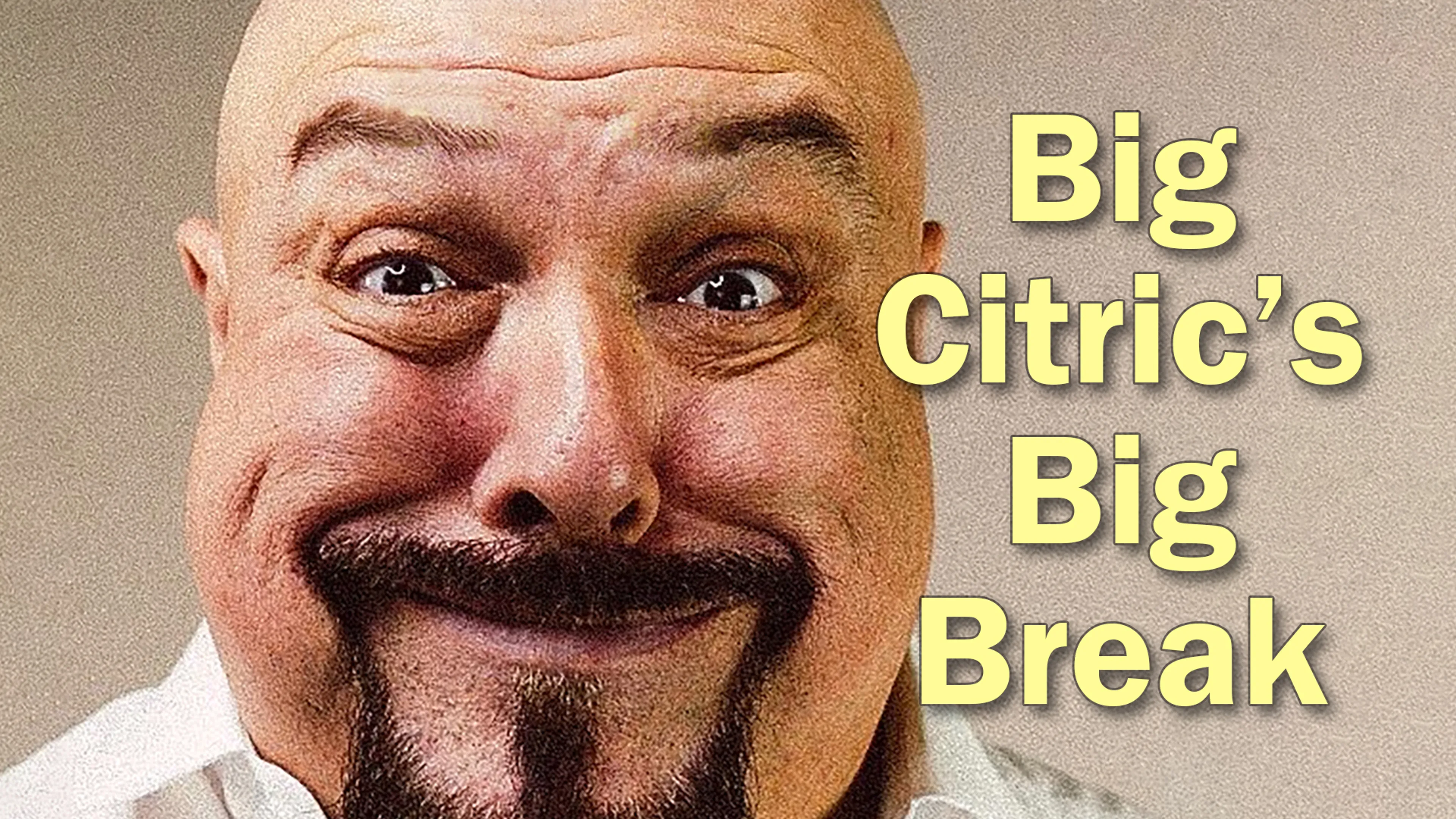 Big Citric's Big Break Documentary Gone Wrong poster